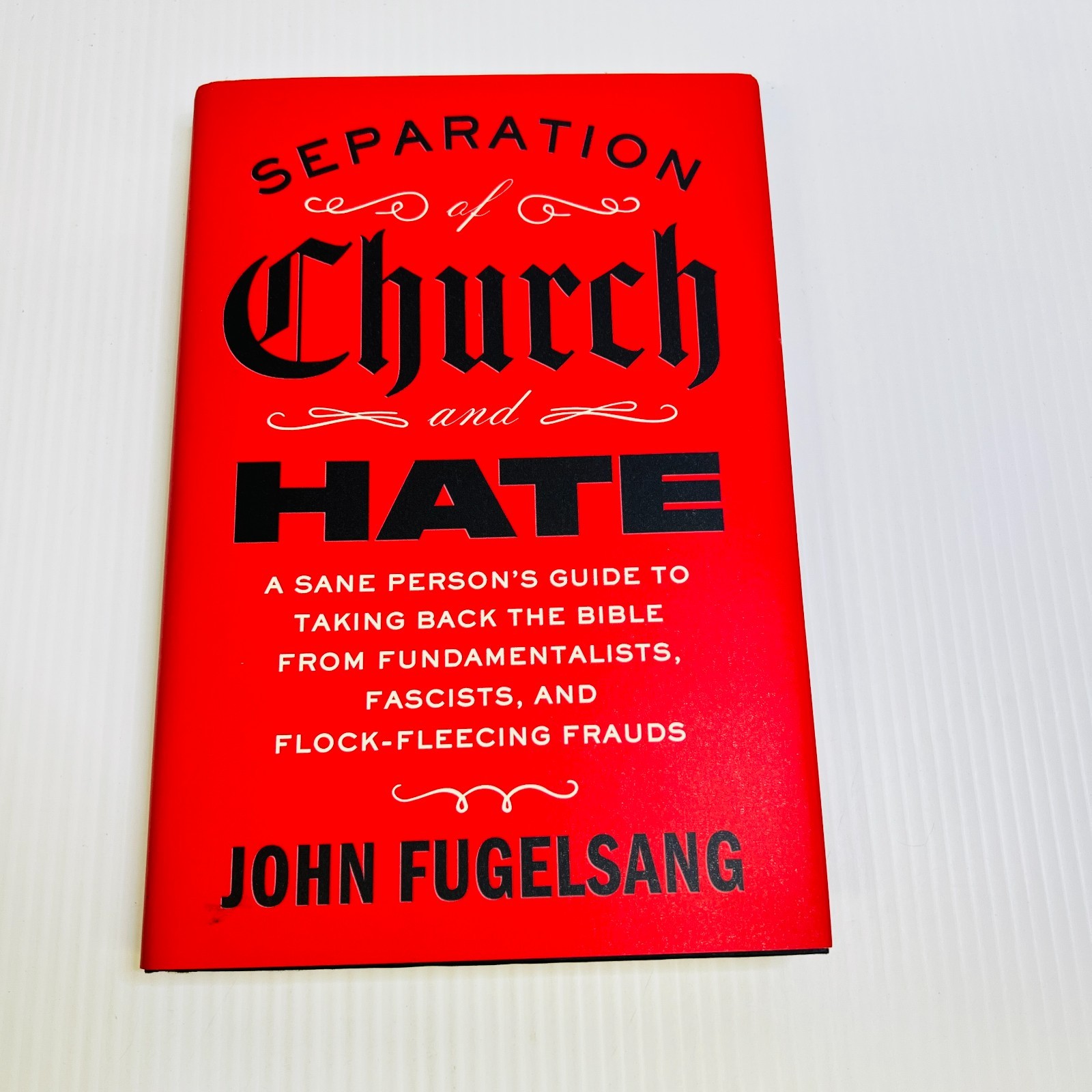 Separation of Church and Hate: A Sane Person&rsquo;s Guide to Taking Back the Bible