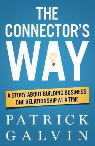 The Connector&rsquo;s Way: A Story About Bui- 9780982868089, paperback, Patrick Galvin