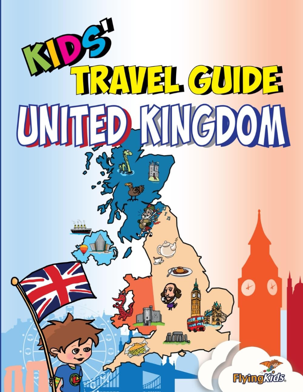 Kids&rsquo; Travel Guide – United Kingdom: The Fun Way to Discover the United King…