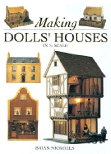 Making Dolls&rsquo; Houses in 1/12 Scale by Brian Nickolls: Used
