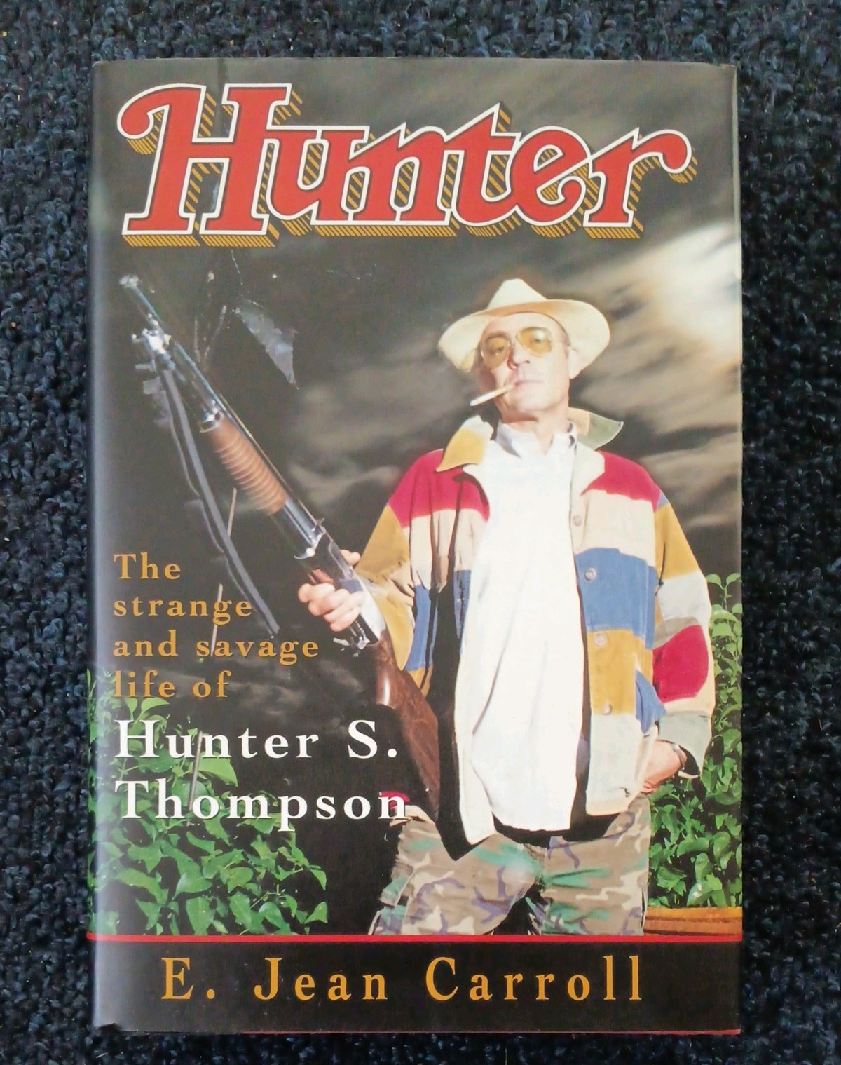 HUNTER The Strange & Savage Life of Hunter S Thompson by E. Jean Carroll 1st Ed