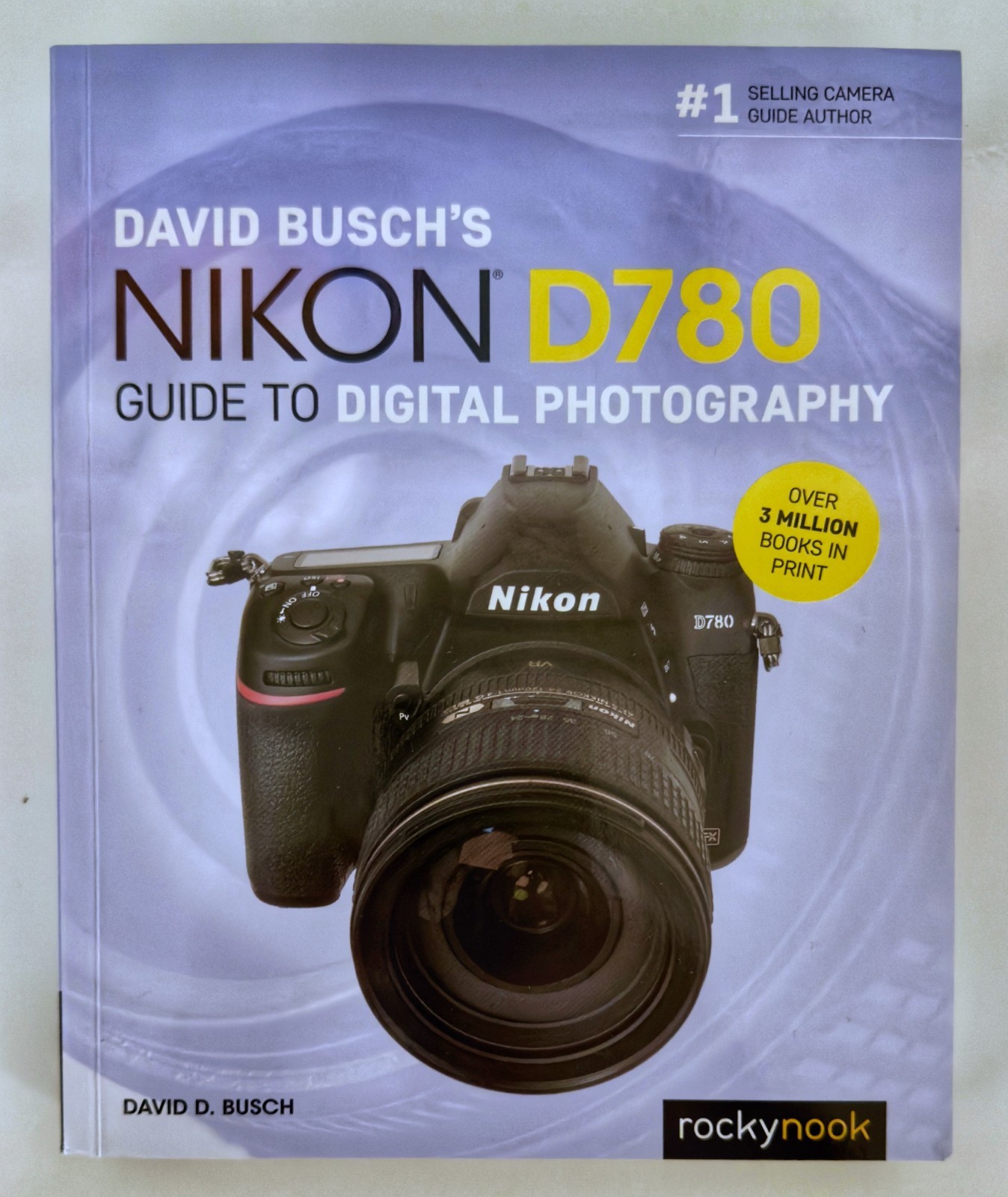 David Busch&rsquo;s Nikon D780 Guide to Digital Photography by David Busch