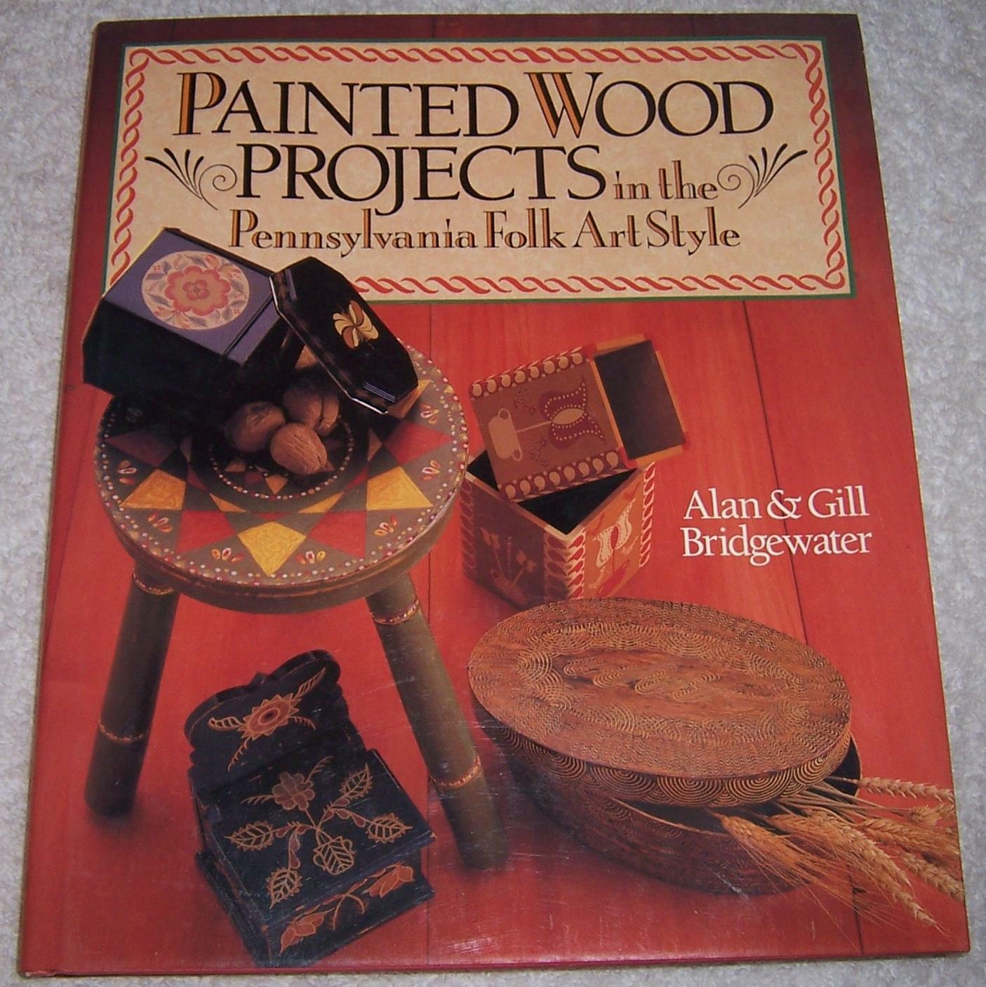 Painted Wood Projects in the Pennsylvania Folk Art Style Alan & Gill Bridgewater