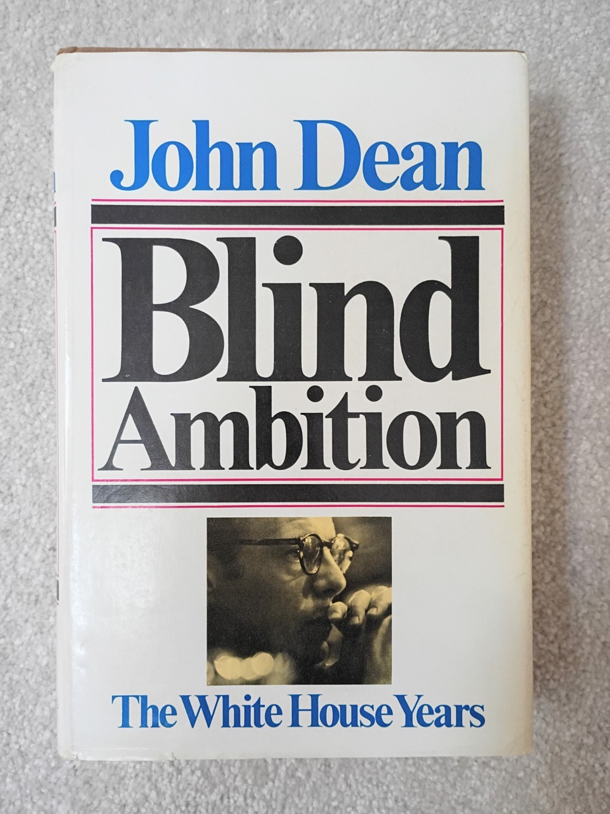 Blind Ambition: The White House Years by Dean 1976 1st Ed HC DJ Illus Index 415p