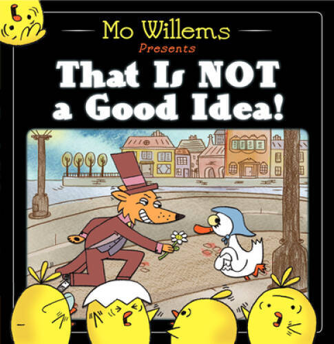 That Is Not a Good Idea! – Hardcover By Willems, Mo – GOOD