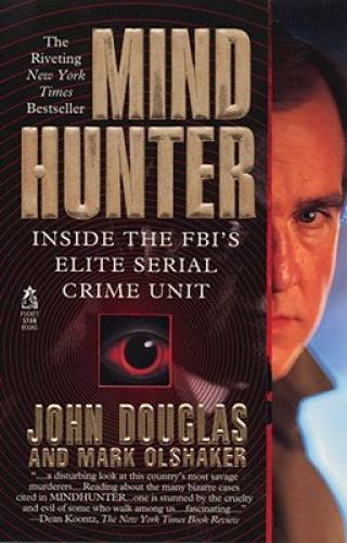 Mind Hunter: Inside the FBI&rsquo;s Elite Serial Crime Unit By John Douglas – GOOD