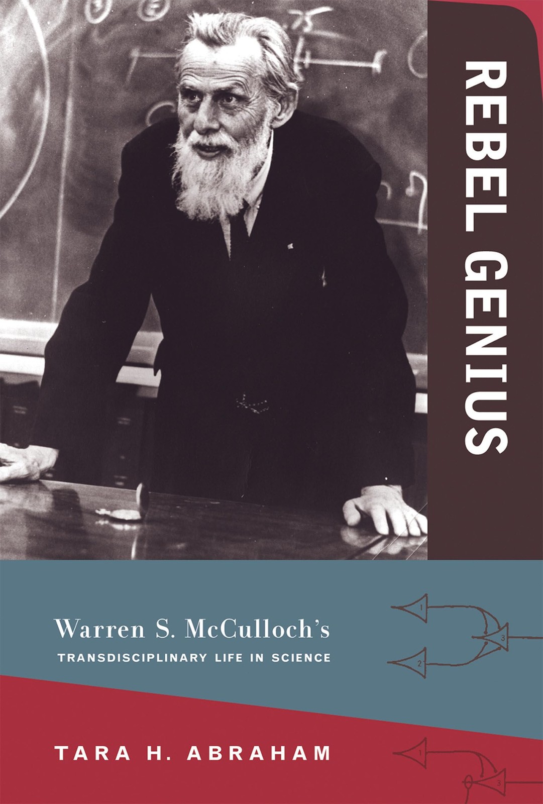 Rebel Genius: Warren S. McCulloch&rsquo;s Transdisciplinary Life in Science (Mit Press