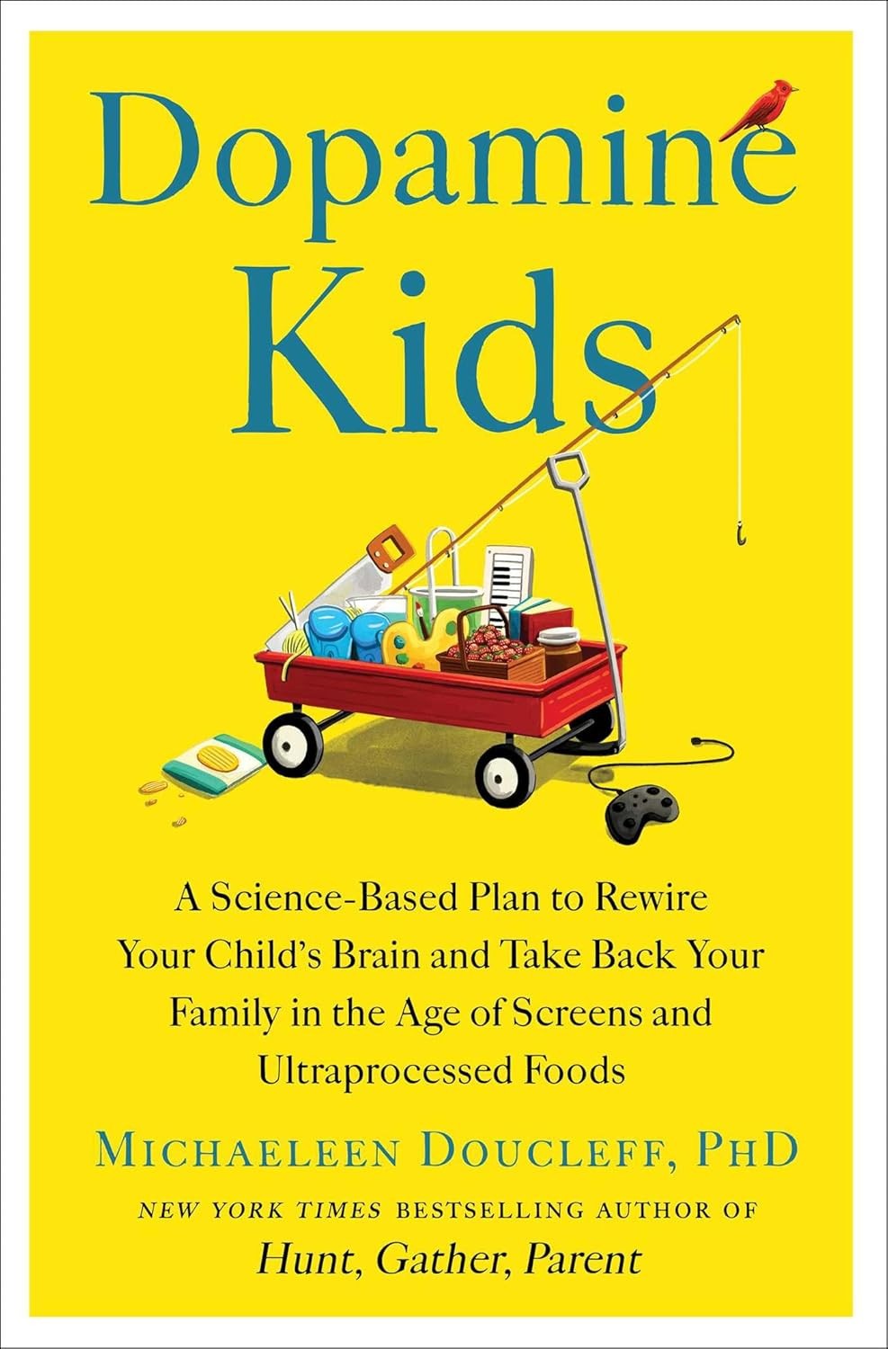 Dopamine Kids : A Science-Based Plan to Rewire Your Child&rsquo;s Brain and Take Back