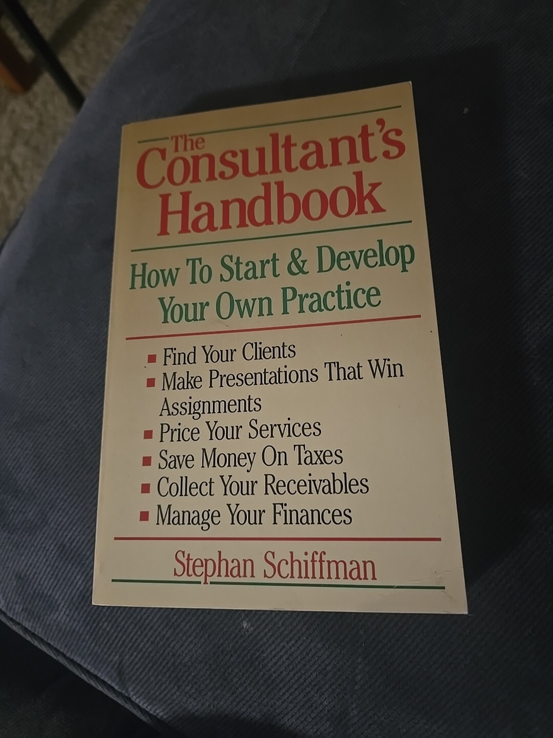 Consultant&rsquo;s Handbook : How to Start and Develop Your Own Practice