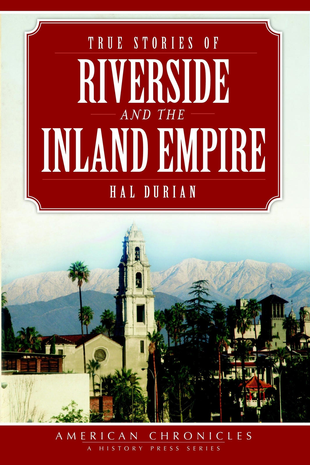 NEW The History Press True Stories of Riverside and the Inland Empire, CA 978160