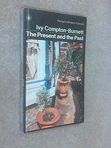 The Present and the Past (Modern Classics) By Ivy Compton-Burnet
