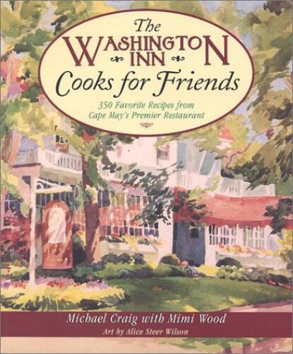The Washington Inn Cooks for Friends: 350 Favorite Recipes from Cape May&rsquo; – GOOD