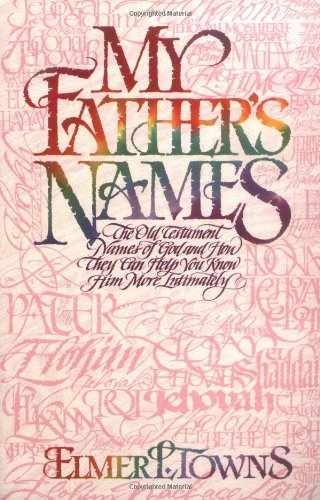 My Father&rsquo;s Names: The Old Testament – Paperback, by Towns Elmer L. – Acceptable