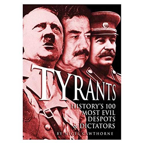 Tyrants: History&rsquo;s 100 Most Evil