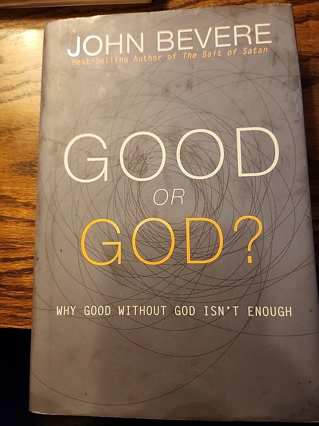 Good or God? : Why Good Without God Isn&rsquo;t Enough by John Bevere (2015 Hardcover)