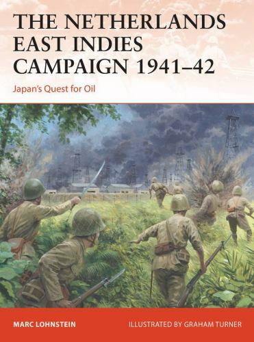 OSPREY Netherlands East Indies Campaign 1941-42 Japan&rsquo; Quest for Oil