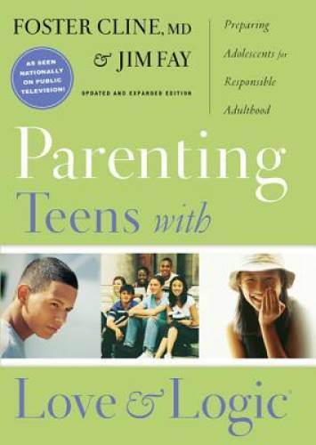 Parenting Teens With Love And Logic: Preparing Adolescents for Responsibl – GOOD