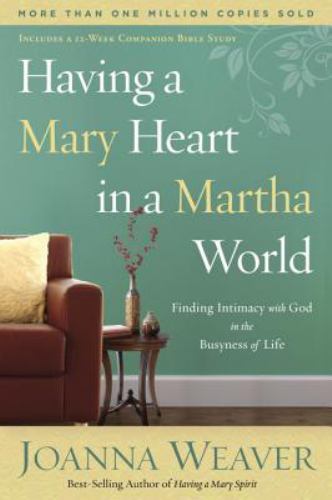Having a Mary Heart in a Martha World: Finding Intimacy with God in the…