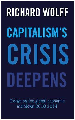 Capitalism&rsquo;s Crisis Deepens: Essays on the Global Economic Meltdown