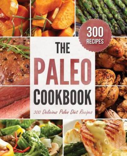 Paleo Cookbook: 300 Delicious Paleo Diet Recipes – Paperback – ACCEPTABLE
