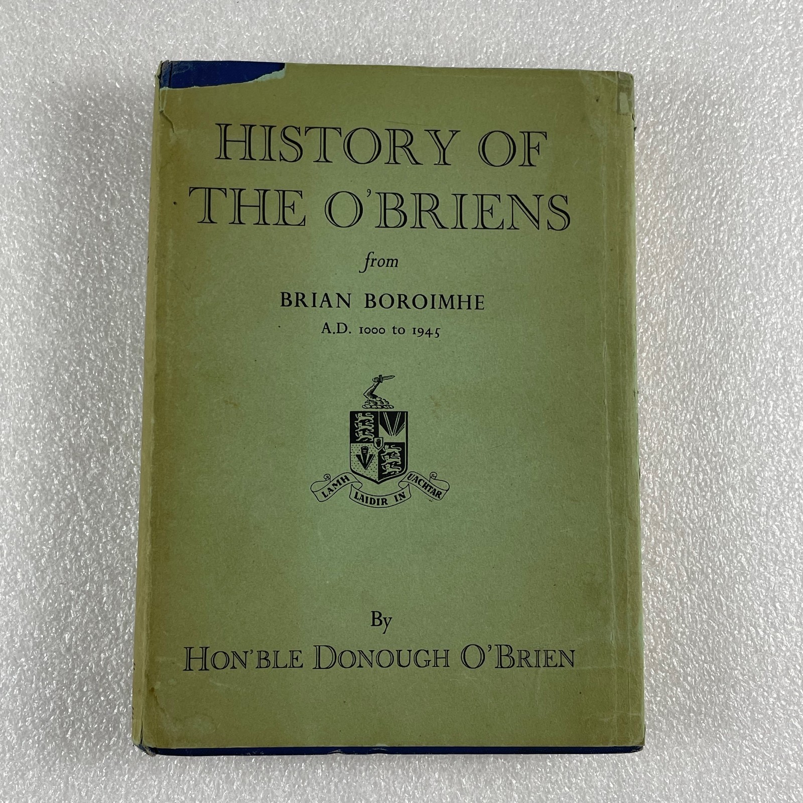 History of the O&rsquo;BRIENS : from Brian Boroimhe A.D. 1000 to 1945 HCDJ illustrated