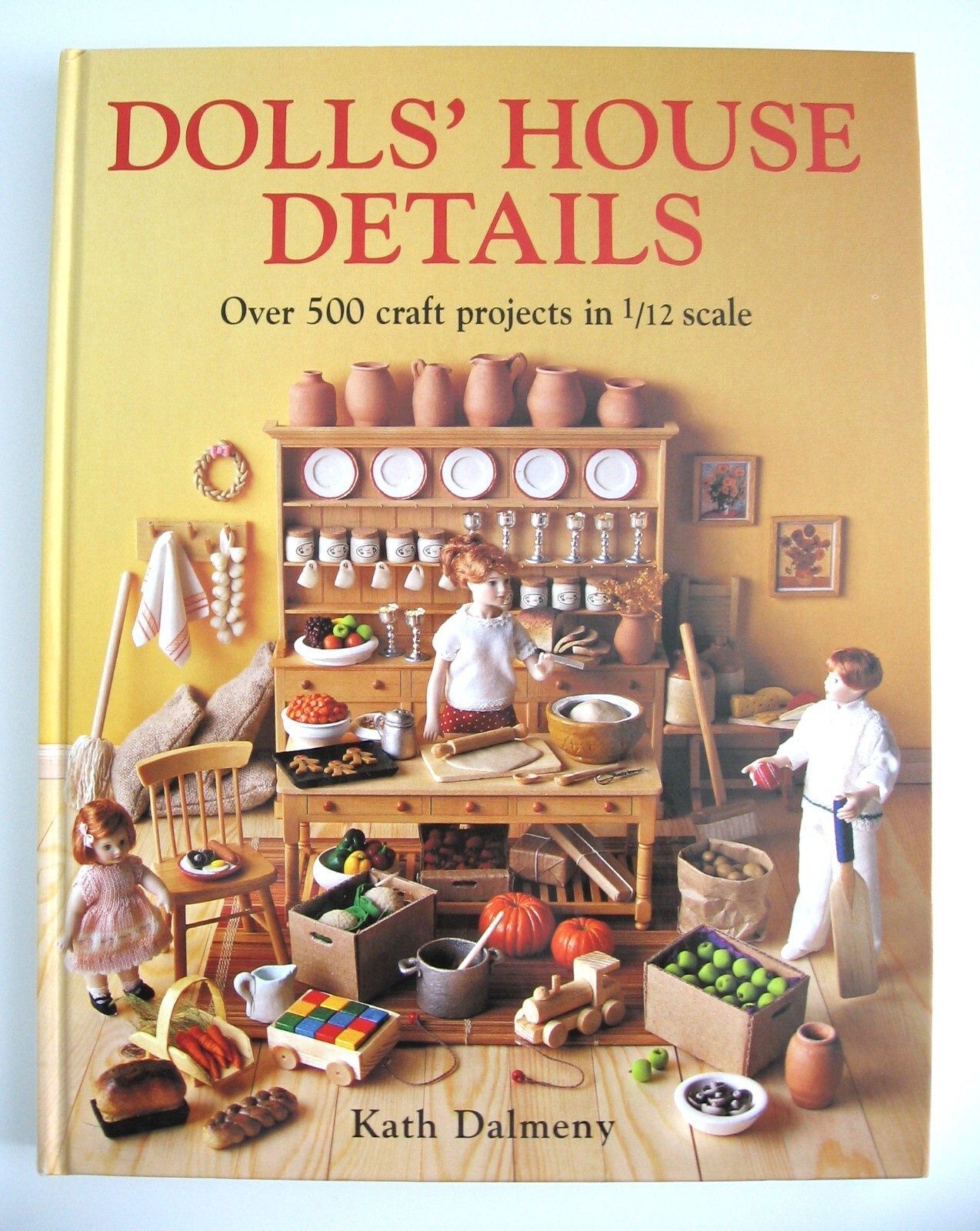 DOLLS&rsquo; HOUSE DETAILS – OVER 500 PROJECTS IN 1/12 SCALE -KATH DALMENY – LIKE NEW