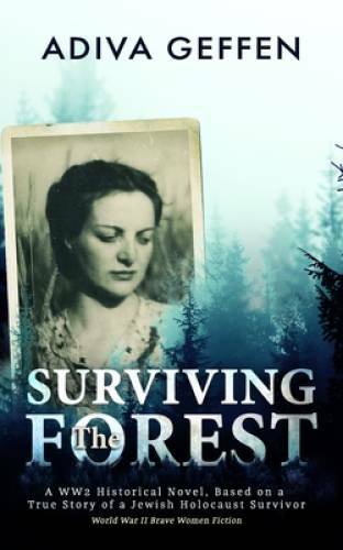 Surviving The Forest (A WW2 Historical Novel, Based on a True Story of a – GOOD