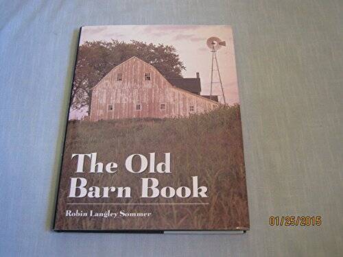 The Old Barn Book ~ A Pictorial Tribute to North America&rsquo;s Vanishing – VERY GOOD