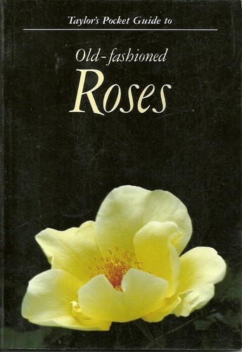 Taylor&rsquo;s Pocket Guide to Old-Fashioned Roses (Taylor&rsquo;s Guides to Gardening) by ,