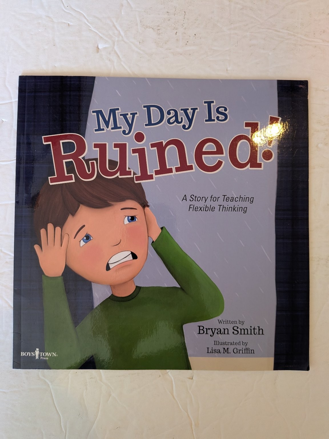 My Day Is Ruined! Bryan Smith 2016 Children&rsquo;s Flexible Thinking Boys Town Press