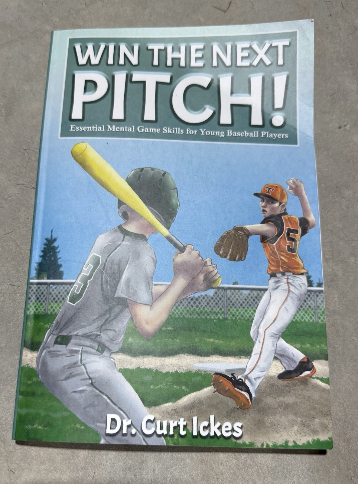 Win The Next Pitch!: Essential Mental Game Skills for Young Baseball Players