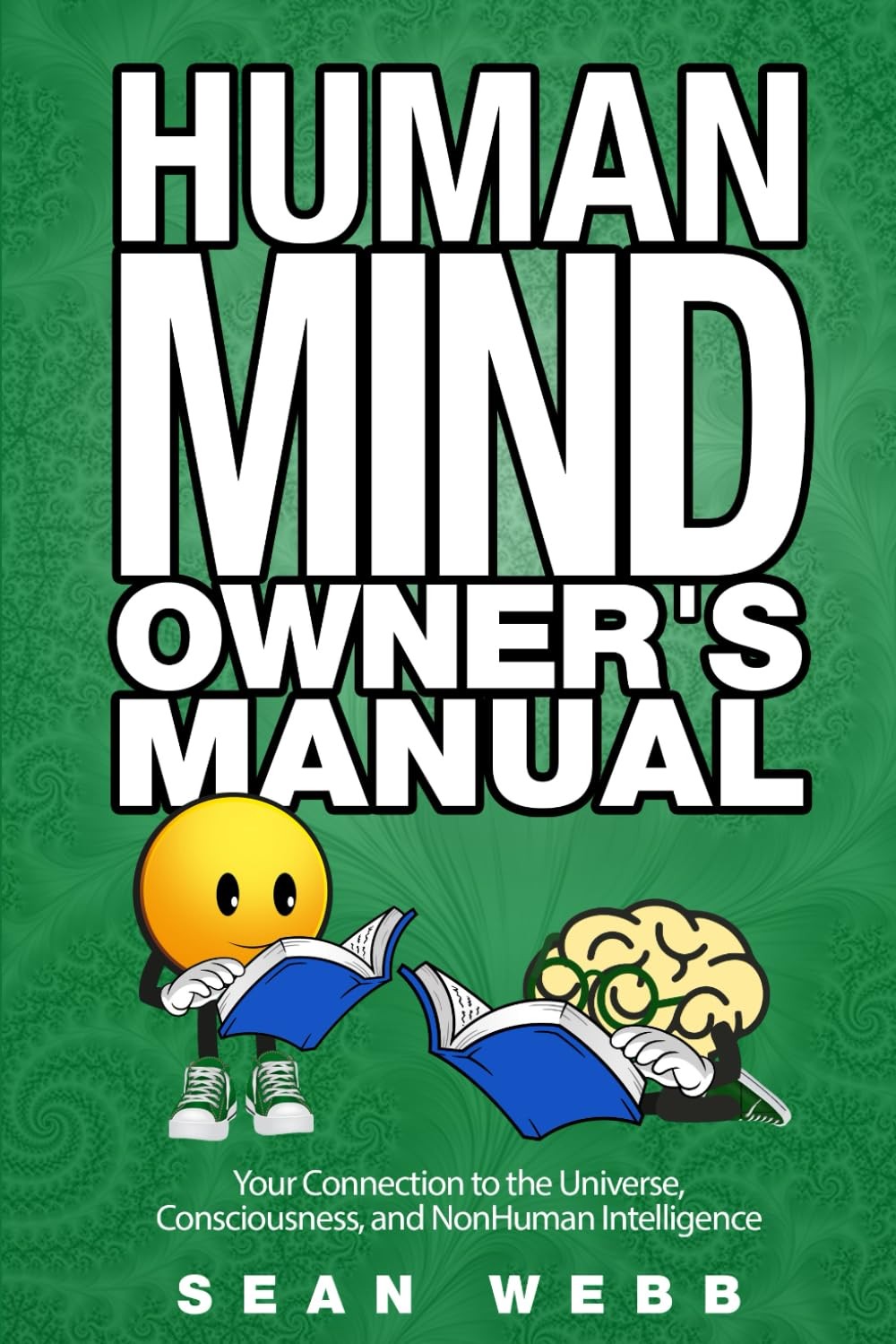 The Human Mind Owner&rsquo;s Manual: Your Connection to the Universe, Consciousnes…