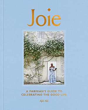 Joie: A Parisian&rsquo;s Guide to Celebrating – Hardcover, by Aki Ajiri – Very Good