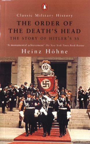 The Order of the Death&rsquo;s Head: The Story of Hitler&rsquo;s SS (Classic Military Histo