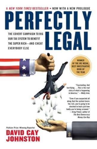 Perfectly Legal: The Covert Campaign to Rig Our Tax System to Benefi – VERY GOOD