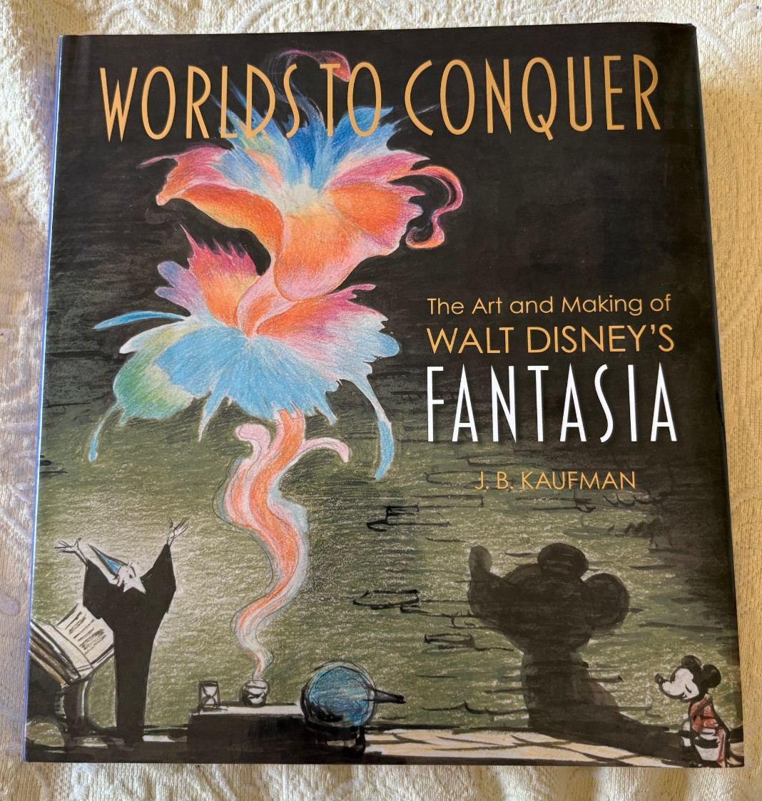 Worlds to Conquer: The Art & Making of Walt Disney&rsquo;s Fantasia JB Kaufman 2025