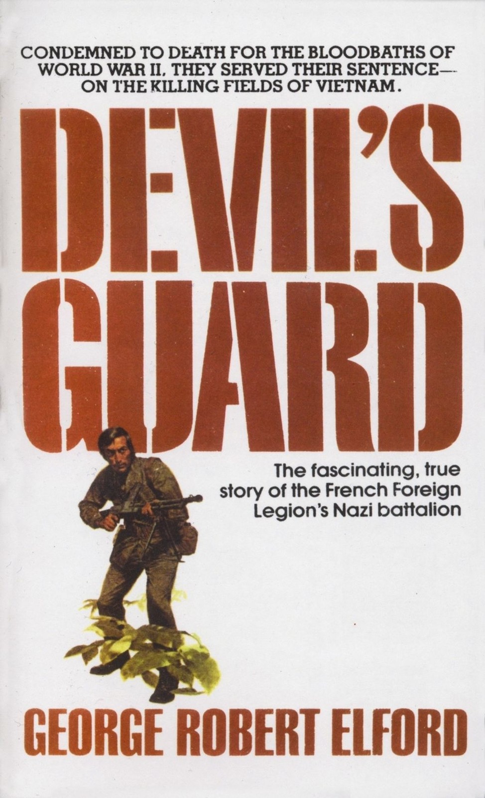 Devil&rsquo;s Guard: The Fascinating, True Story of the French Foreign Legion&rsquo;s Nazi B