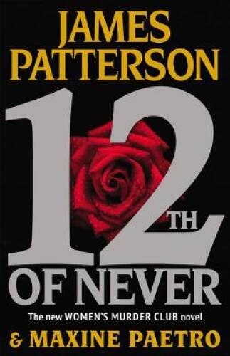 12th of Never (Women&rsquo;s Murder Club) – Hardcover By Patterson, James – GOOD