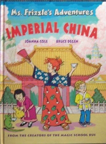 Ms. Frizzle&rsquo;s Adventures: Imperial China – Hardcover By Joanna Cole – GOOD
