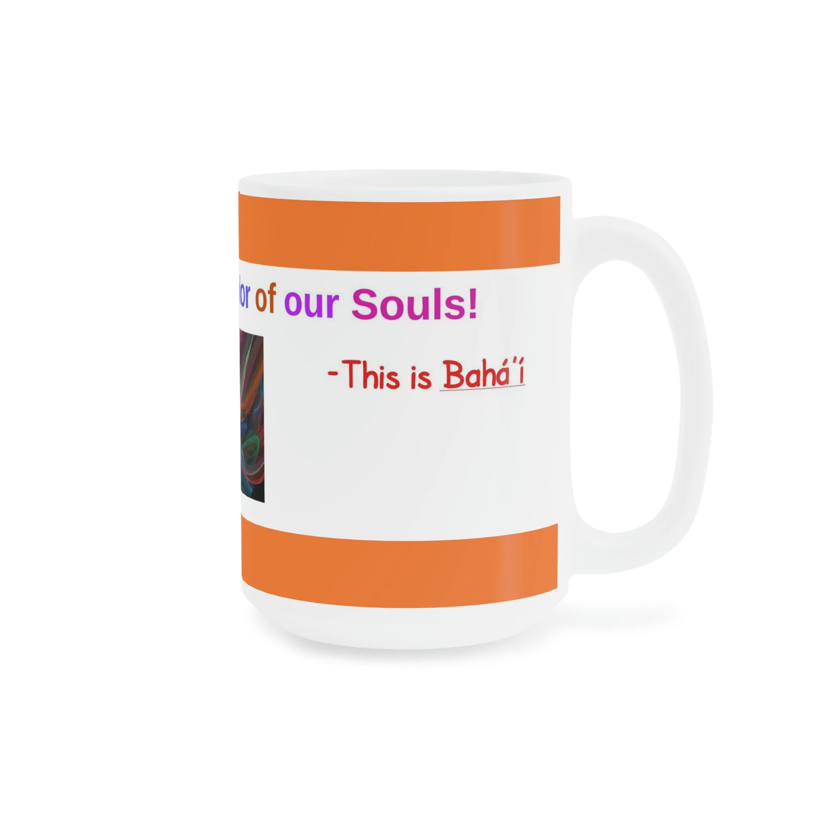 Baha&rsquo;i Diversity, Race Unity, Color of our Souls Mugs (11oz15oz20oz)