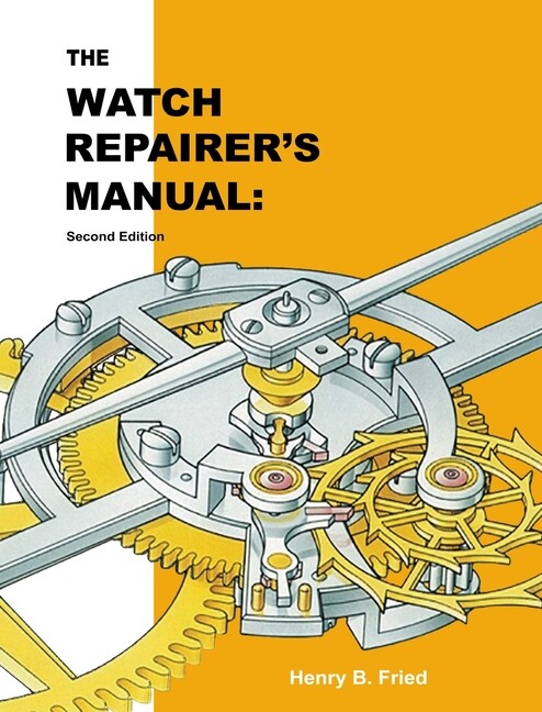 The Watch Repairer&rsquo;s Manual: Second Edition