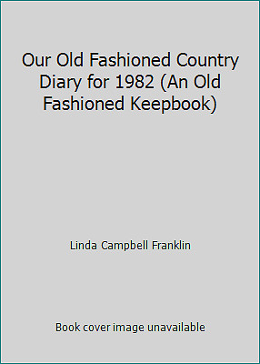 Our Old Fashioned Country Diary for 1982 (An Old Fashioned Keepbook)