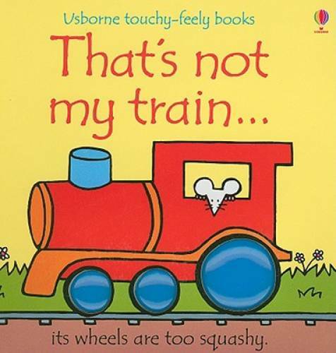 That&rsquo;s Not My Train… (Usborne Touchy-Feely Books) – Board book – GOOD