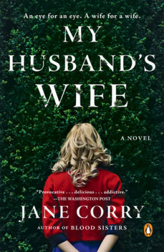 My Husband&rsquo;s Wife: A Novel – Paperback By Corry, Jane – GOOD