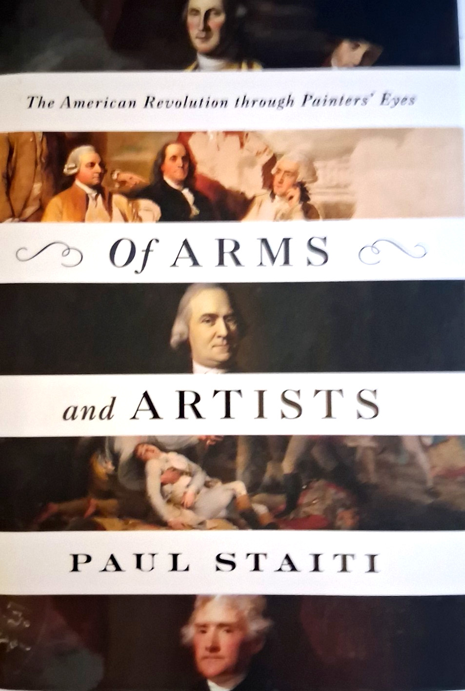 Of Arms and Artists by Paul Staiti (American Revolution Thru Painters&rsquo; Eyes)
