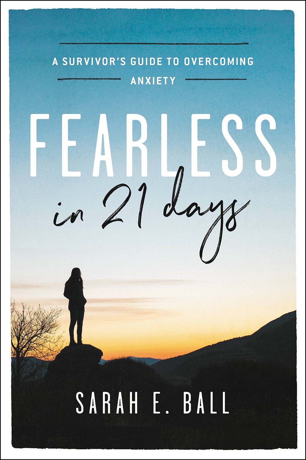 Fearless in 21 Days: A Survivor&rsquo;s Guide to Overcoming Anxiety