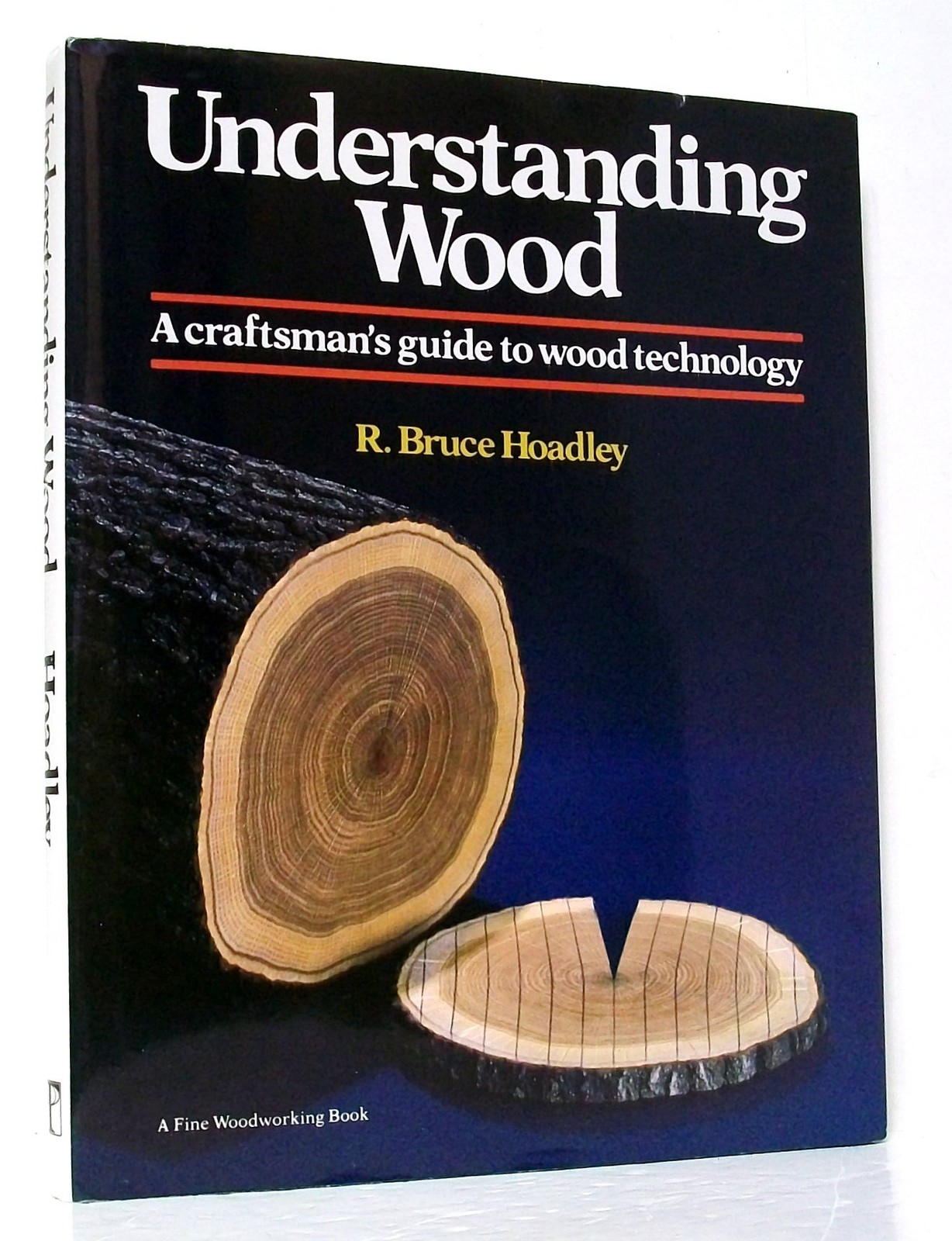 Understanding Wood: A Craftsman&rsquo;s Guide to Wood Technology