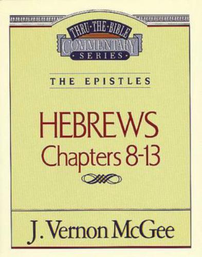 Thru the Bible Commentary: Hebrews Chapters 8-13 – Paperback – GOOD