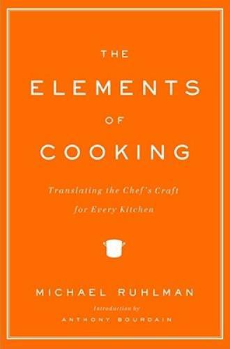 The Elements of Cooking: Translating the Chef&rsquo;s Craft for E – VERY GOOD