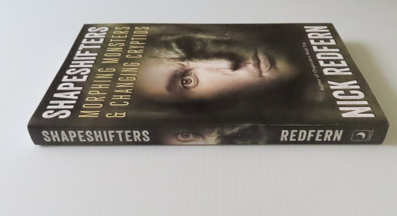 Shapeshifters: Morphing Monsters & Changing Cryptids by Nick Redfern 1st Ed 2017